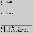4.2 Enter and Delete Top and Bottom Lines Ð You will get to the next line by pressing the ENTER key Ð You can delete the top and bottom lines with the and keys 4.