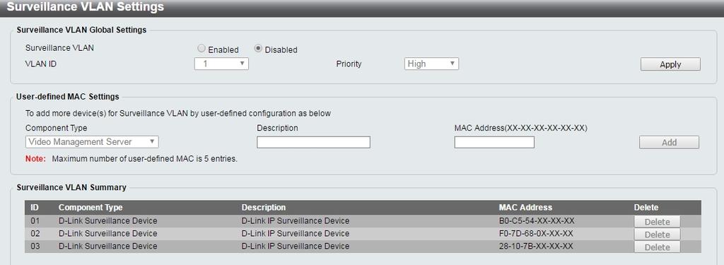 User-defined MAC Settings Specify to enable or disable the Surveillance VLAN function. Specify the VLAN ID to act as the Surveillance VLAN. Specify the priority level.