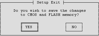 FM 356-4 Functions and Technical Data Exiting the BIOS Setup To quit the setup menu, choose the EXIT button shown in Figure 6-9 or press. The Setup Exit dialog box appears (see Figure 6-10).