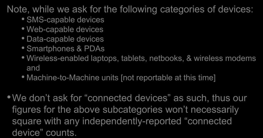 Other Metrics-related Observations Note, while we ask for the following categories of devices: SMS-capable devices Web-capable devices Data-capable devices Smartphones & PDAs Wireless-enabled