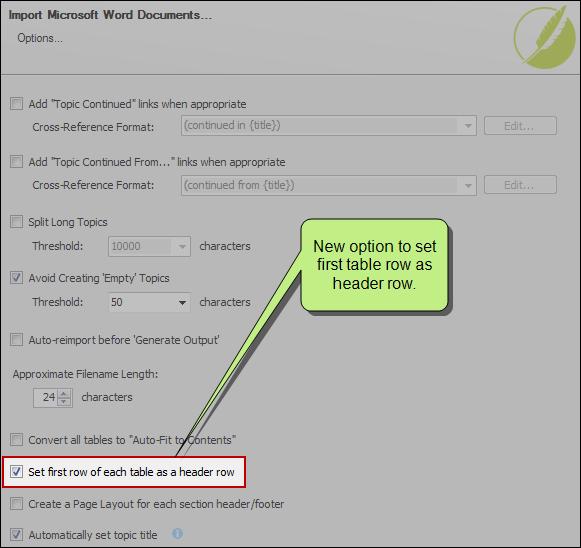 SET FIRST TABLE ROW AS HEADER ON IMPORT A new option in the Import Microsoft Word Documents Wizard lets you convert the first row of every table into a header row.