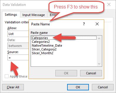 In the Allow box, click the list arrow and choose List. Click in the Source: box, type = and then press the F3 key. A list of names will appear. Click Categories. Click OK.
