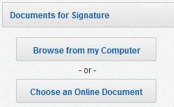 3 Adding Documents to Your Envelope In the Documents for Signature section, you add documents from your computer or an online document, which includes templates and external documents. 1.