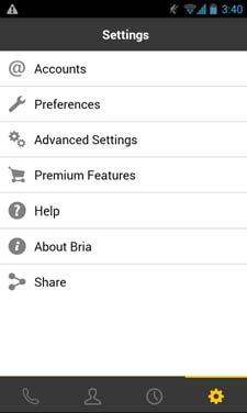 Bria Android Edition User Guide 5 Settings Accounts: See page 48. Preferences: See page 54.