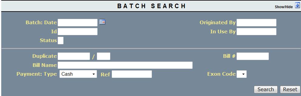 You can also search for batches by any of the following Transaction criteria: Duplicate - Bill # - Bill Name - Payment Type - Payment Reference - Exoneration Code - The duplicate number id.