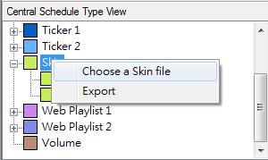 8-3 Edit Resource: Skin Add Skin In Central Schedule Type View, right click on Skin, and select Choose a Skin file.