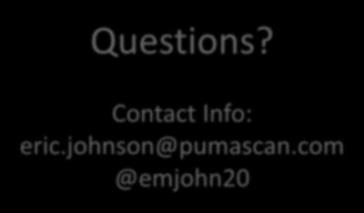 Questions? Contact Info: eric.