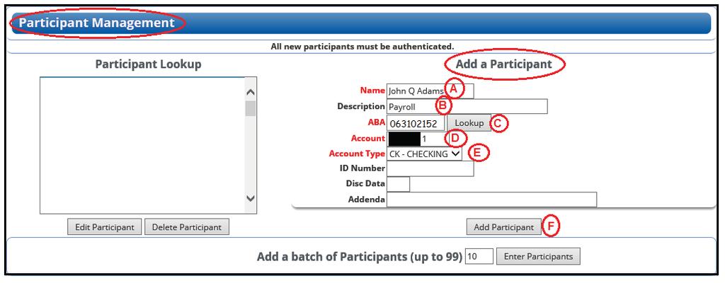 Participant Management Your participants are the people or companies you debit or credit money to/from Step 1 - scroll down to Participant Management (items in red are required information) A Name: