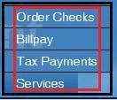 SECTION 8 - SERVICES SERVICES Services tab includes Order Checks, Tax Payments and Billpay.