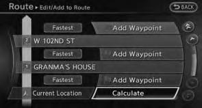 1. Push <ROUTE>. 2. Highlight [Edit/Add to Route] and push 3. Highlight [Add Destination] or [Add Waypoint] and push If [Add Destination] is selected, the current destination changes to a waypoint. 5.