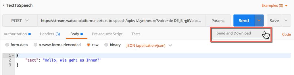 Test the Text to Speech service Step 15 In Postman specify the following parameter for the POST synthesize request. a) Url from your service definition.