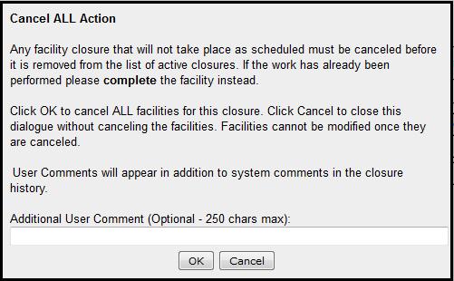 Modify CANCEL CANCEL ALL If a facility closure will not be taking place as scheduled, the facility must be canceled before it s removed from the list of active closures.