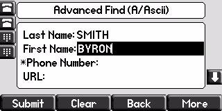 Customizing Your Phone Press the AdvFind soft key, enter search values in the displayed fields. For example, enter Byron Smith as the first name and last name. Press the Submit soft key.