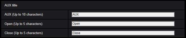The names of AUX, Open and Close on the Live page can be changed. AUX title [AUX (Up to 10 characters)] Enter the name for AUX on the Live page.