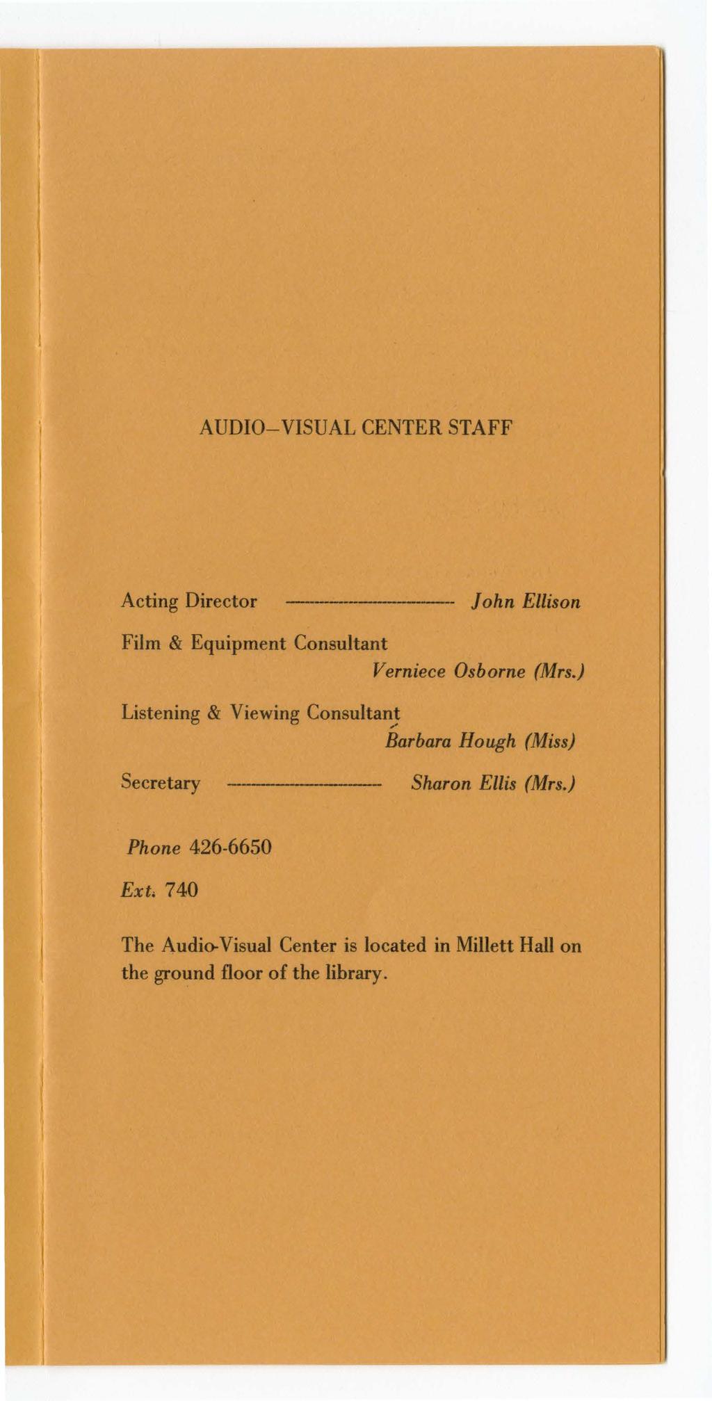 AUDIO- VISUAL CENTER STAFF Acting Director John Ellison Film & Equipment Consultant Verniece Osborne (Mrs.) Listening & Viewing Consultant,,,.