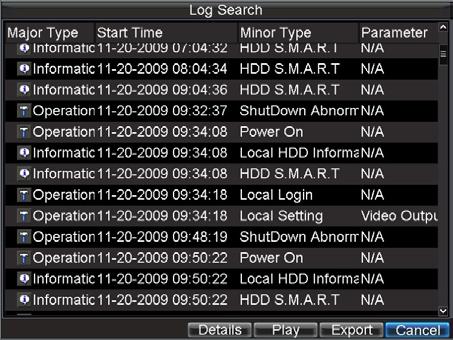 View System Log Many events of your DVR are logged into the system log. To access the system logs and search for these events: 1.