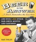 . Beer Answer Dont Remember Question beer answer dont remember question author by Ray Foley