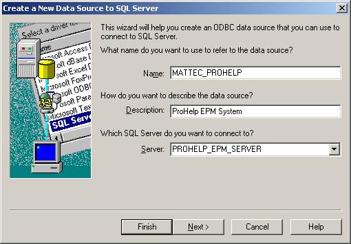 When prompted, specify MATTEC_PROHELP, or an appropriate name, as the Name. If you are installing a remote client, this name must match the ODBC Data Source name that is specified on the server.