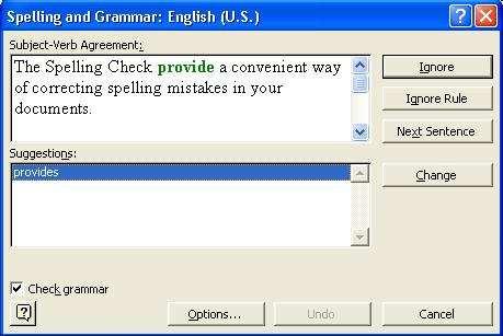 Lab Manual - 1 As long as the Check Grammar box is checked in the Spelling and Grammar dialog box, Word will check the grammar of the document in addition to the spelling.
