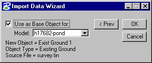 The final step in the Import Data Wizard is to set the object Exist Ground 1 as the Base Object for the Model H17682- Pond.