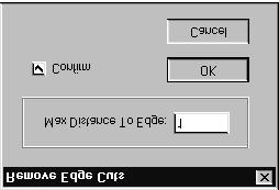 A dialog box is opened when the Remove Edge Cuts menu option is selected.