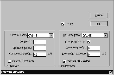 Convert Notches option is only available in the layout program mode when a drawing file is opened. A dialog box is opened when the Convert Notches menu option is selected.