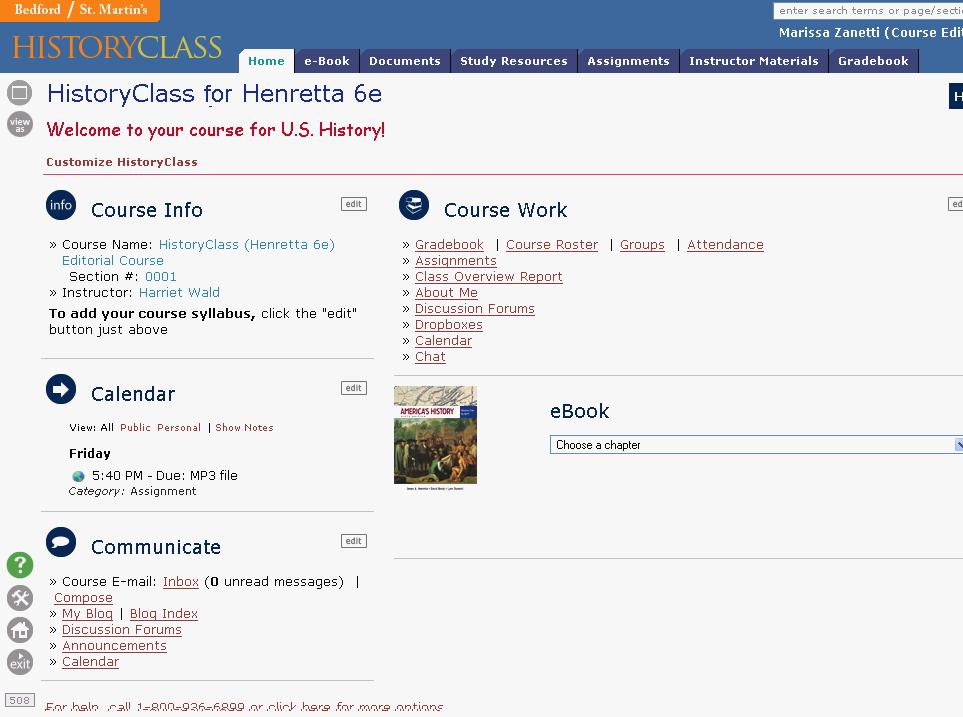 6 The Home Page Once you ve logged in to HistoryClass, the Home page appears. From here, you can access all the information, tools, and course materials in HistoryClass.
