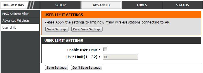 Section 3 - Configuration User Limit This screen lets you set the maximum number of wireless clients that can connect at one time to your DHP-W310AV Enable User Limit: User Limit: Check