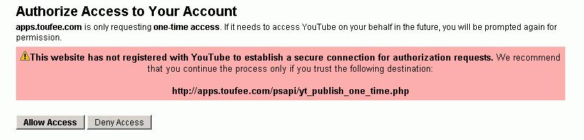 5. Once logged in to your YouTube account, you would be prompted to authorize Toufee to publish to your YouTube account. Click Allow Access button. This is a one-time action. 6.