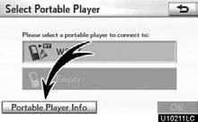 SETUP 4. Select Select Portable Player on Audio Settings screen. You can select from a maximum of two Bluetooth portable players. Empty is displayed when you have not registered a portable player yet.