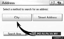 NAVIGATION SYSTEM: DESTINATION SEARCH Destination search by Address There are 2 ways to search a destination by address. (a) Search by city (b) Search by street address 1.