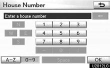 NAVIGATION SYSTEM: DESTINATION SEARCH 6. Input the street name and select OK. 8. Input a house number. 7. When the desired street name is found, select the corresponding button.