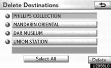 ) 2. Select Destination on the Start screen. 3. Select Del. Dest. on the Destination screen. When more than one destination is set, a list will be displayed on the screen. 4.