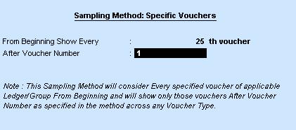 Specific Voucher- Select the desired voucher after/from a particular voucher number. Figure 147. Specific Vouchers Sampling Type the values as displayed above.