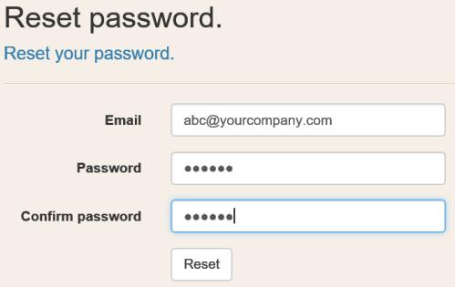 An email is sent to the registered User. Click the link in the email to open the Reset Password screen and enter the registered User email and the new password.