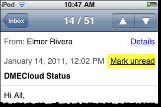 Using DME for ios devices : E-mail When you read an e-mail, you can tap the link called Mark unread next to the received date to mark the current e-mail as unread.