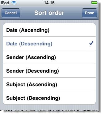 DME Client User Guide 3.5.7 : 2011 Excitor A/S Sorting e-mails 1 In the mailbox view or from the Desktop, tap. 2 Tap Settings > E-mail sync. 3 Tap Sort order.