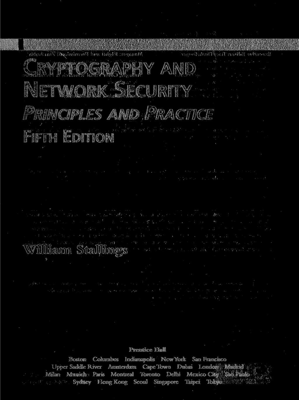 CRYPTOGRAPHY AND NETWORK SECURITY PRINCIPLES AND PRACTICE FIFTH EDITION William Stallings Prentice Hall Boston Columbus Indianapolis New York San Francisco Upper