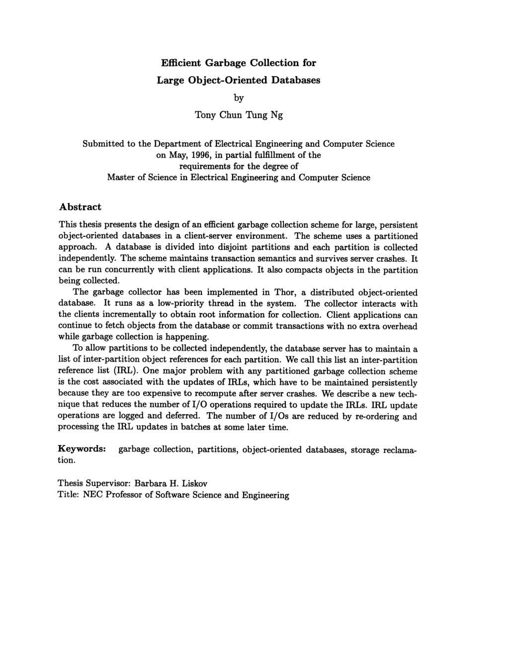 Efficient Garbage Collection for Large Object-Oriented Databases by Tony Chun Tung Ng Submitted to the Department of Electrical Engineering and Computer Science on May, 1996, in partial fulfillment
