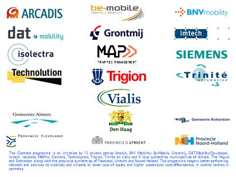 The icentre: Public-private initiative for transitions in regional control centres The icentre programme is an initiative by 13 private parties: Arcadis BE-Mobile BNV Mobility Cruxin DAT Mobility