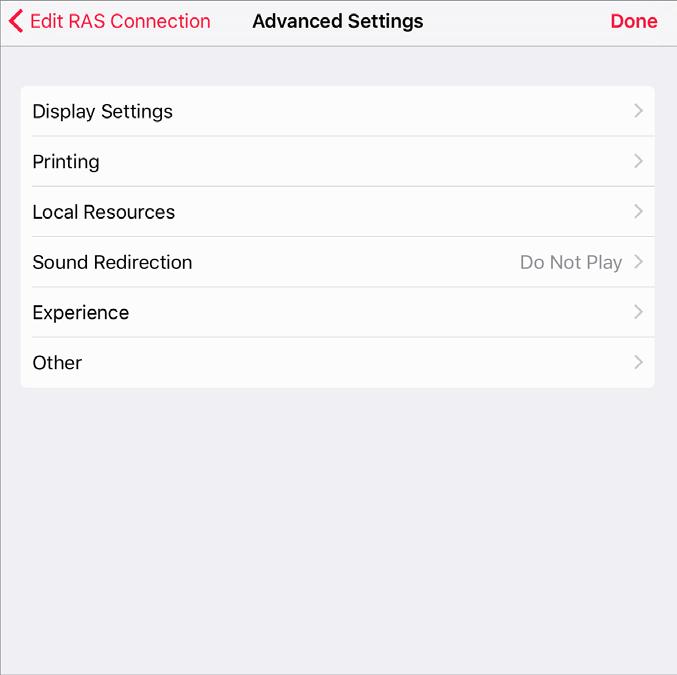 Edit Connection Settings Advanced Settings On the Advanced Settings tab, you can modify the following settings: Display Settings. Tap this option to open the display-related settings (p. 20).