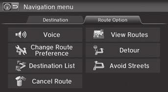Changing Your Route H HOME button u Navi u MENU button (when en route) This section describes how to alter your route, add an interim waypoint (pit stop), choose a different destination, cancel your