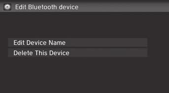 uubluetooth HandsFreeLink ubluetooth Setting Deleting a Paired Phone H HOME button u Settings u Bluetooth u Bluetooth Device List 1. Select a phone to delete. 2.