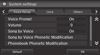 Voice Recognition Settings H HOME button u Settings u System u Voice Recog tab Select an item. System Setup The following items are available: Voice Prompt: Turns the voice prompt on or off.