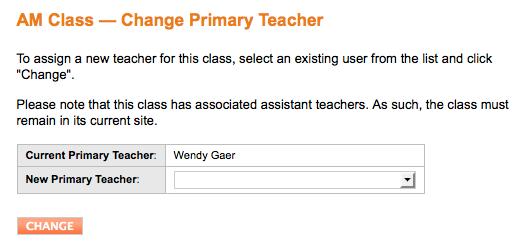 Changing the Primary Teacher To change the primary teacher for a class, first make sure that an account has already been added for the new primary teacher.