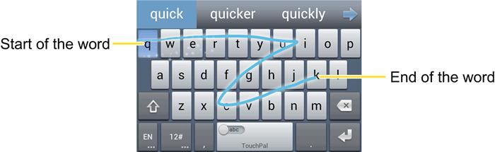 Tips for using TouchPal Curve: Touch when you want to. If you want to enter a single letter, go ahead and touch. Lift your finger at the end of the word.