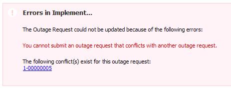 7. If the outage request conflicts with an existing outage request, the user will