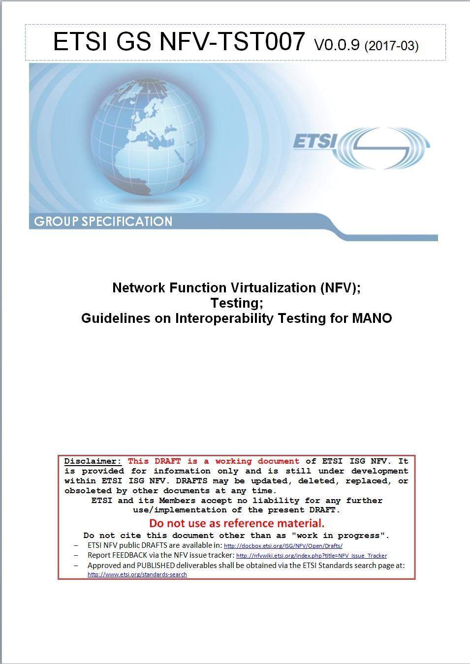 Upcoming NIA MANO Test Evaluation of multi-vendor interoperability between Management and Orchestration (MANO) functions and Virtual Infrastructure Management (VIM) Test plan is subset of ETSI TST007