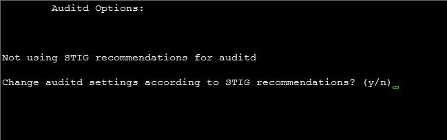 9 Auditd Options Using the Auditd option, you can change the auditd tool settings to comply with STIG recommendations. To set Auditd options according to STIG: 1.