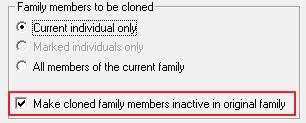 Within the same section, make sure that the box next to Make cloned family members inactive in original family is ticked.